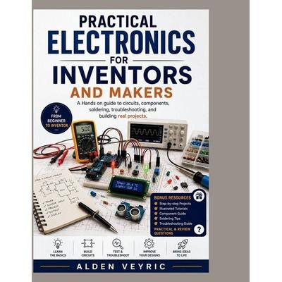 Practical Electronics for Inventors and Makers, Taschenbuch von Alden Veyric, Paul Wallis Books