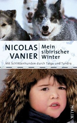 Nicolas Vanier - Mein sibirischer Winter: Mit Schlittenhunden durch Taiga und Tundra - Preis vom 30.09.2026 09:01:18 h