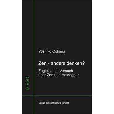 Zen - anders denken?, Taschenbuch von Yoshiko Oshima, Traugott Bautz, 978-3-88309-847-0