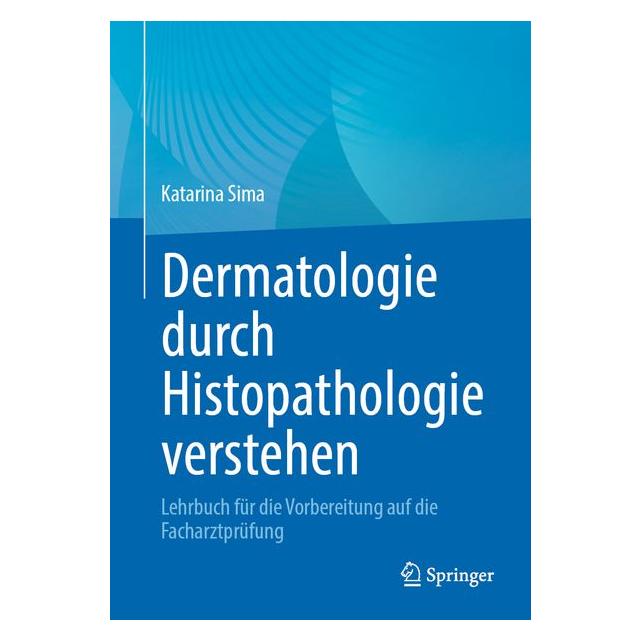 Springer Dermatologie durch Histopathologie verstehen (Deutsch, Hardcover, Katarina Sima) (68972516)