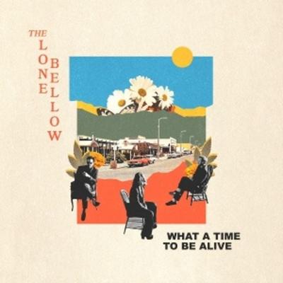 What A Time To Be Alive - Lone Bellow, Vinyl
