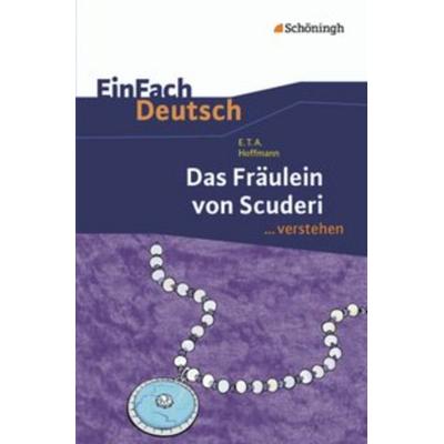 Das Fräulein von Scuderi. EinFach Deutsch ...verstehen, Taschenbuch von Kirsten Schulte-Köster, Schöningh Verlag in Westermann Bildungsmedien