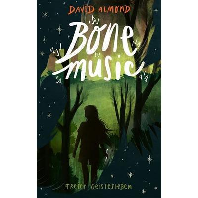 Bone Music, Gebundene Ausgabe von David Almond, Freies Geistesleben, 978-3-7725-3130-9