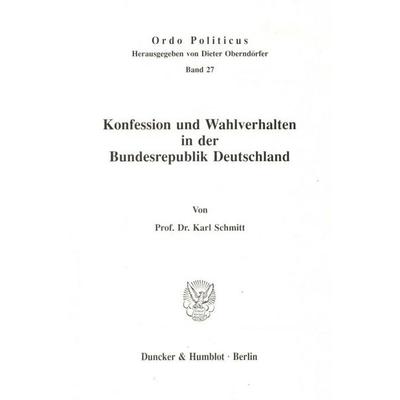 Konfession und Wahlverhalten in der Bundesrepublik Deutschland., Taschenbuch von Karl Schmitt, Duncker & Humblot, 978-3-428-06761-9