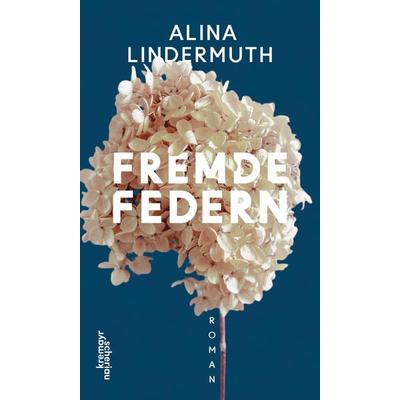 Fremde Federn, Gebundene Ausgabe von Alina Lindermuth, Kremayr & Scheriau, 978-3-218-01386-4