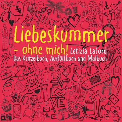 Liebeskummer - ohne mich!, Taschenbuch von Letizia Laford, BoD – Books on Demand, 978-3-7460-3560-4