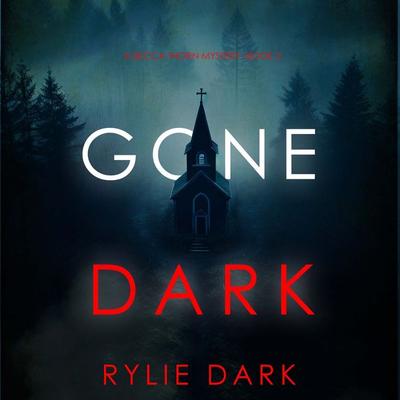 Gone Dark (A Becca Thorn FBI Suspense Thriller—Book 2) - Rylie Dark, Audio, 9781094333212