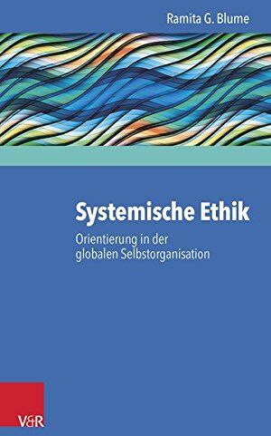 Blume, Ramita G. - Systemische Ethik: Orientierung in der globalen Selbstorganisation - Preis vom 13.10.2026 11:25:28 h