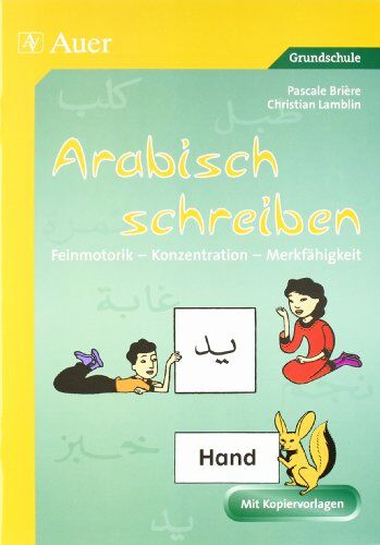 Pascale Briere - Arabisch schreiben: Feinmotorik, Konzentration, Merkfähigkeit. Kopiervorlagen für die Grundschule - Preis vom 09.10.2026 07:28:09 h