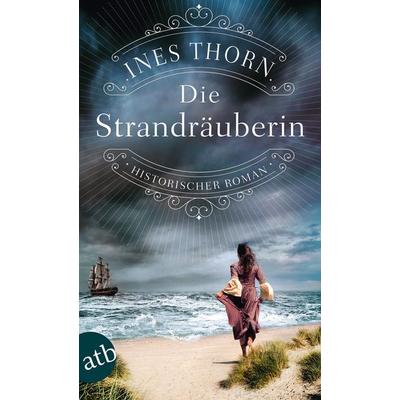 Die Strandräuberin, Taschenbuch von Ines Thorn, Aufbau TB, 978-3-7466-3401-2