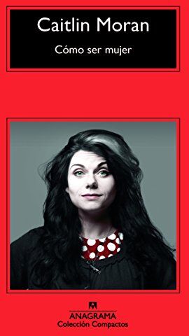 Caitlin Moran - Cómo ser mujer (Compactos, Band 668) - Preis vom 09.10.2026 07:28:09 h