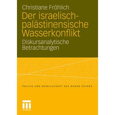 Der israelisch-palästinensische Wasserkonflikt, Taschenbuch von Christiane Fröhlich, VS Verlag für Sozialwissenschaften, 978-3-531-17631-4