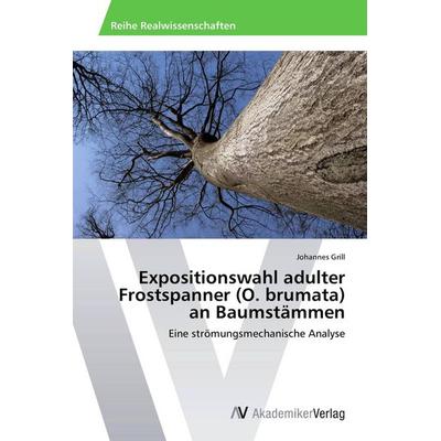 Expositionswahl adulter Frostspanner (O. brumata) an Baumstämmen, Taschenbuch von Johannes Grill, AV Akademikerverlag, 978-3-639-64078-6