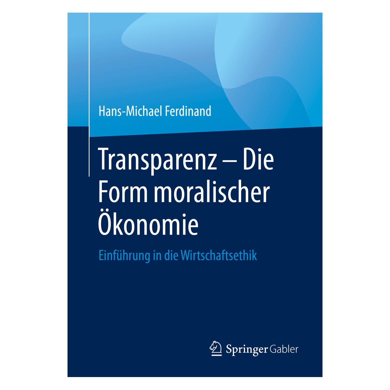 Springer Transparenz - Die Form moralischer Ökonomie (Deutsch, Softcover, Hans-Michael Ferdinand) (56091581)