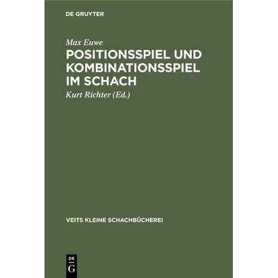 Positionsspiel und Kombinationsspiel im Schach, Gebundene Ausgabe von Max Euwe, De Gruyter, 978-3-11-118407-4