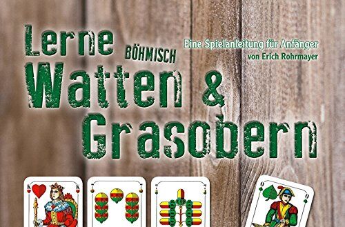 Erich Rohrmayer - Lerne Böhmisch Watten & Grasobern: Eine Spielanleitung für Anfänger - Preis vom 09.10.2026 07:28:09 h