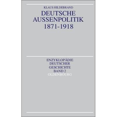 Deutsche Außenpolitik 1871-1918, Gebundene Ausgabe von Klaus Hildebrand, De Gruyter Mouton, 978-3-486-55312-3
