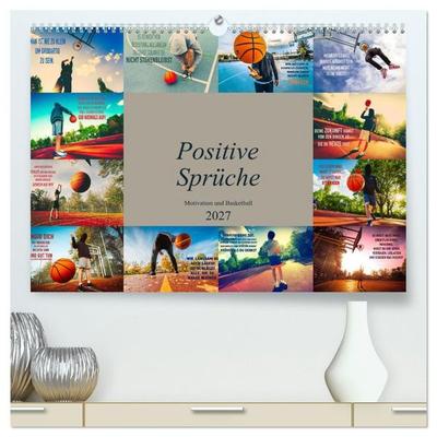 Positive Sprüche - Motivation und Basketball (hochwertiger Premium Wandkalender 2027 DIN A2 quer), Kunstdruck in Hochglanz