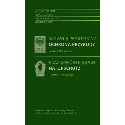 Słownik praktyczny Ochrona przyrody Polski | Niemiecki - Praxis-Wörterbuch Naturschutz Polnisch-Deutsch, Taschenbuch von Ulf Schiefelbein,Dorota