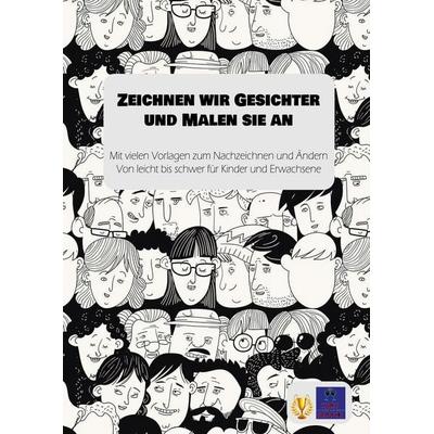 Zeichnen wir Gesichter und Malen sie an, Taschenbuch von Kurt Heppke, BoD – Books on Demand, 978-3-7562-0842-5