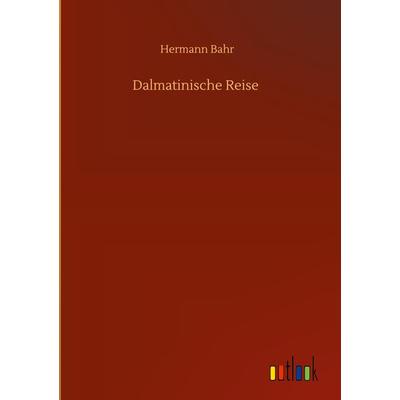 Dalmatinische Reise, Gebundene Ausgabe von Hermann Bahr, Outlook, 978-3-7523-9646-1