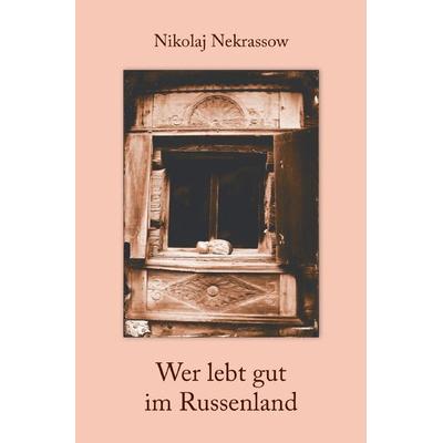 Wer lebt gut im Russenland, Taschenbuch von Nikolaj Nekrassow, Epubli, 978-3-7549-7969-3