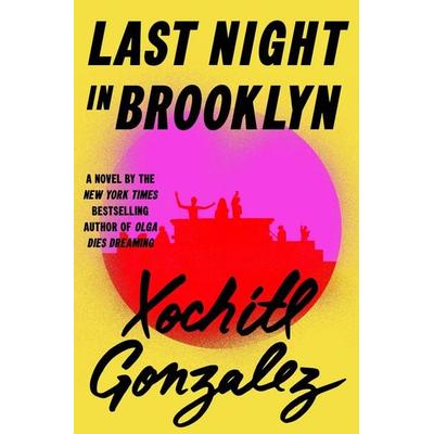 Last Night in Brooklyn, Taschenbuch von Xochitl Gonzalez, Macmillan USA, 978-1-250-44259-8