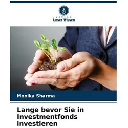 Lange bevor Sie in Investmentfonds investieren, Ratgeber von Monika Sharma