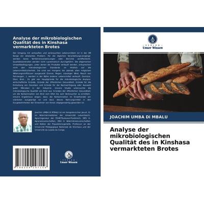 Analyse der mikrobiologischen Qualität des in Kinshasa vermarkteten Brotes, Taschenbuch von Joachim Umba di M'Balu; Verlag Unser Wissen,