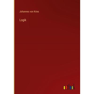 Logik, Gebundene Ausgabe von Johannes Kries, Outlook, 978-3-368-25597-8