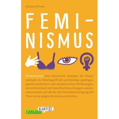 Feminismus (Carlsen Klartext), Taschenbuch von Juliane Frisse, Carlsen, 978-3-551-31744-5