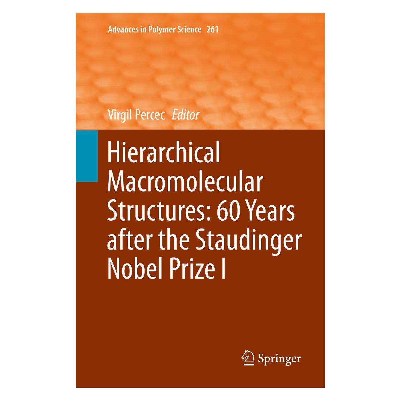 Springer Hierarchical Macromolecular Structures: 60 Years after the Staudinger Nobel Prize I (Englisch, Hardcover, Virgil Percec) (9783319011363)