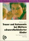 Monika Jonas - Trauer und Autonomie bei Müttern schwerstbehinderter Kinder. Ein feministischer Beitrag - Preis vom 11.10.2026 03:10:56 h