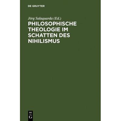 Philosophische Theologie im Schatten des Nihilismus, Gebundene Ausgabe von , De Gruyter, 978-3-11-001604-8