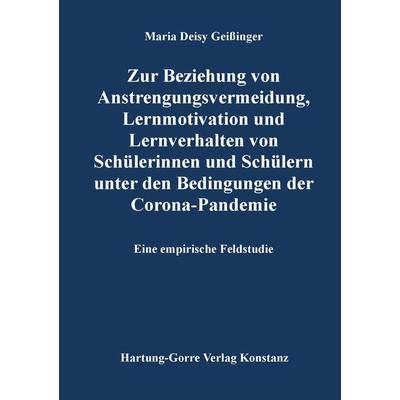 Zur Beziehung von Anstrengungsvermeidung, Lernmotivation und Lernverhalten von Schülerinnen und Schülern unter den Bedingungen der Corona-Pandemie,