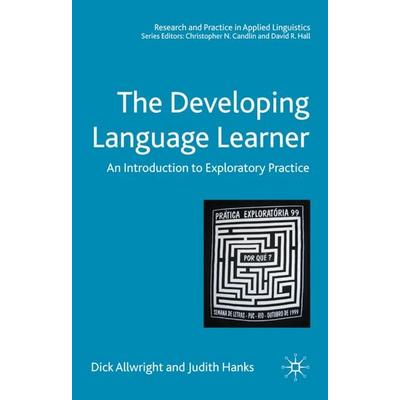 The Developing Language Learner, Gebundene Ausgabe von Dick Allwright,Judith Hanks, Palgrave Macmillan UK, 978-1-4039-8531-6