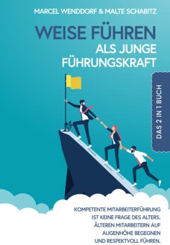Marcel Wenddorf - Weise führen als junge Führungskraft: 2 in 1 Buch Kompetente Mitarbeiterführung ist keine Frage des Alters. Älteren Mitarbeitern auf Augenhöhe begegnen und respektvoll führen. - Preis vom 09.10.2026 07:28:09 h