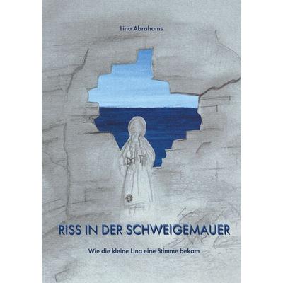 Riss in der Schweigemauer, Taschenbuch von Lina Abrahams, LöwenStern Verlag, 978-3-9886402-1-5