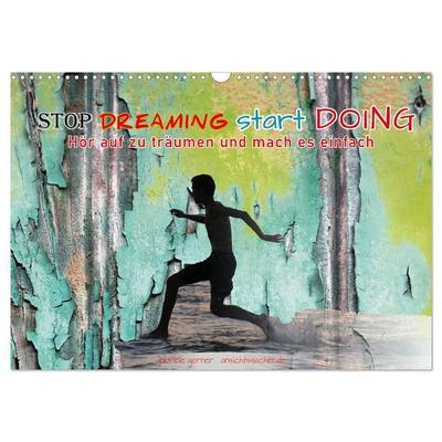 Stop dreaming start doing - Hör auf zu träumen und mach es einfach (Wandkalender 2027 DIN A3 quer), CALVENDO Monatskalender
