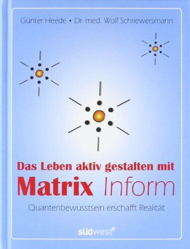 Günter Heede - Das Leben aktiv gestalten mit Matrix Inform: Quantenbewusstsein erschafft Realität - Preis vom 30.09.2026 09:01:18 h