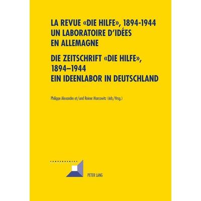 La revue « Die Hilfe », 1894-1944- Un laboratoire d’idées en Allemagne- Die Zeitschrift «Die Hilfe», 1894-1944- Ein Ideenlabor in Deutschland,