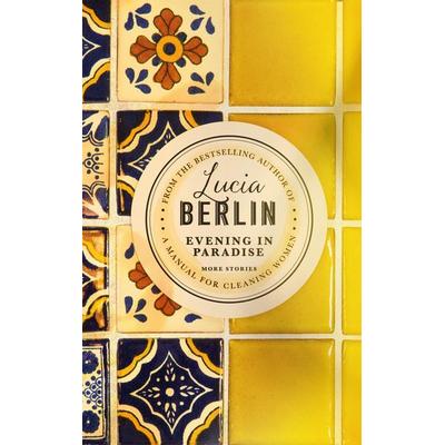 Evening in Paradise, Gebundene Ausgabe von Lucia Berlin, Macmillan Publishers International, 978-1-5098-8229-8