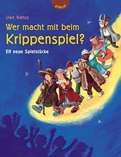 Uwe Natus - Wer macht mit beim Krippenspiel?: Elf neue Spielstücke - Preis vom 13.10.2026 19:28:25 h
