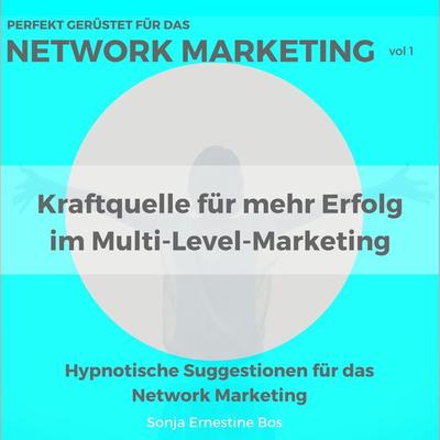 Perfekt gerüstet für das Network Marketing, Vol. 1 - Sonja Ernestine Bos, Audio, 4250887874294