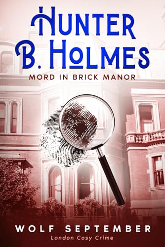 Wolf September - Hunter B. Holmes - Mord in Brick Manor (London Cosycrime, Band 2) - Preis vom 07.10.2026 11:45:10 h