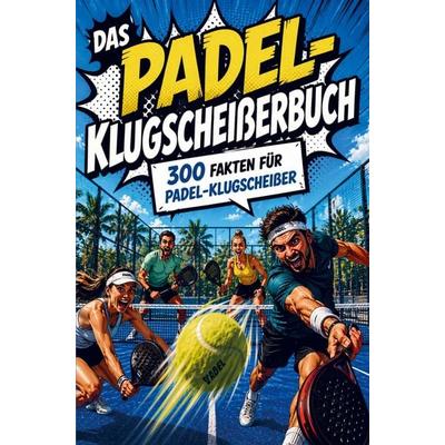 Das Padel-Klugscheißerbuch | 300 Fakten unnützes Wissen für Padel-Klugscheißer, Taschenbuch von Dörti Härrie, Bookmundo, 978-3-912760-05-7