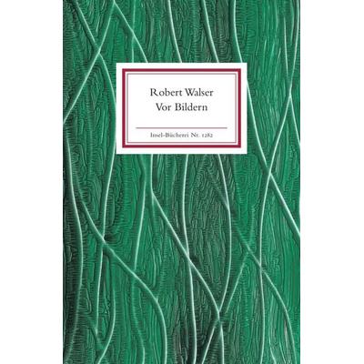 Vor Bildern, Gebundene Ausgabe von Robert Walser, Insel, 978-3-458-19282-4