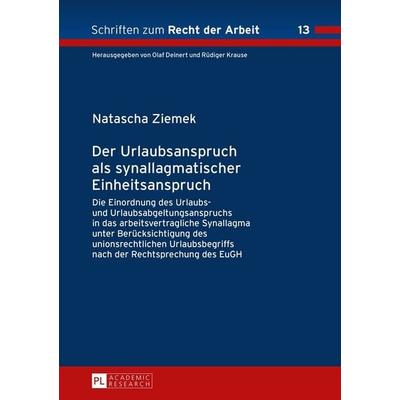 Der Urlaubsanspruch als synallagmatischer Einheitsanspruch, Gebundene Ausgabe von Natascha Ziemek, Peter Lang GmbH, Internationaler Verlag der