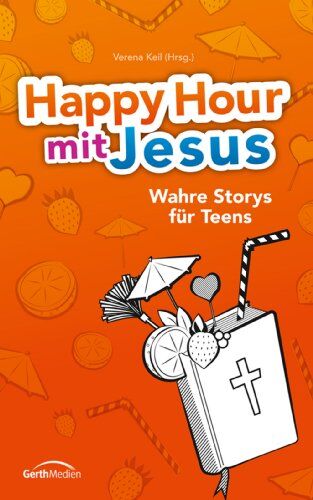 Verena Keil - Happy Hour mit Jesus: Wahre Storys für Teens - Preis vom 30.09.2026 09:01:18 h