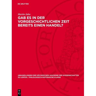 Gab es in der vorgeschichtlichen Zeit bereits einen Handel?, Gebundene Ausgabe von Martin Jahn, De Gruyter, 978-3-11-274176-4